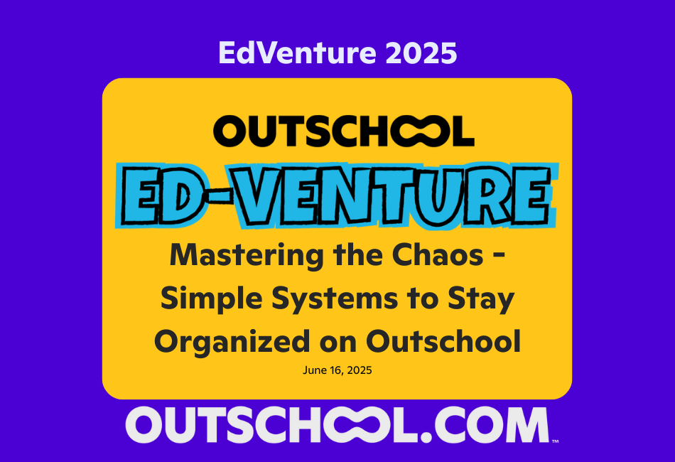 Mastering the Chaos – Simple Systems to Stay Organized on Outschool