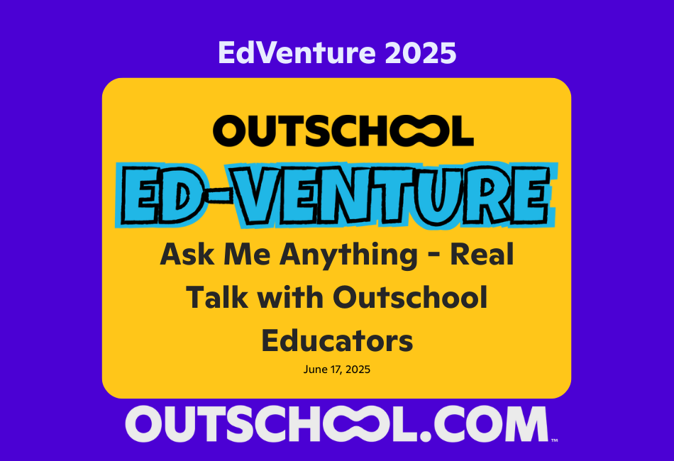 Ask Me Anything – Real Talk with Outschool Educators